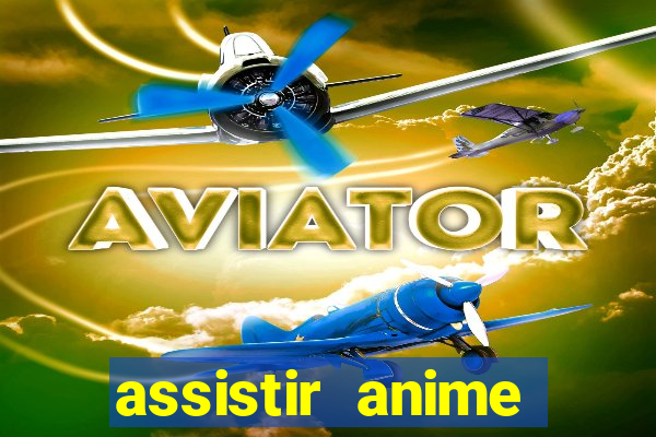 assistir anime online dublado